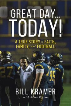 Great Day...Today!: A True Story of Faith Family and Football