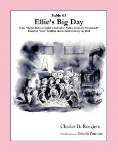 Ellies Big Day [Fable 5]: (From Rufus Rides a Catfish & Other Fables From the Farmstead) (Rufus Fables)