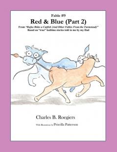 Red & Blue (Part 2) [Fable 9]: (From Rufus Rides a Catfish & Other Fables From the Farmstead) (Rufus Fables)