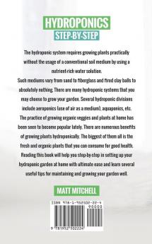 Hydroponics Step-By-Step: Techniques For Beginners And Best Practices To Start Up With Hydroponic Gardening And Build Your Own Vegetable Garden At Home