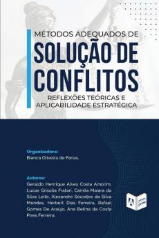 Métodos Adequados De Solução De Conflitos: Reflexões Teóricas E Aplicabilidade Estratégica: Reflexões Teóricas E Aplicabilidade Estratégica (Portuguese Edition)