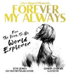 Forever My Always: For The Soon To Be World Explorer: 1 (Life's Biggest Moments)