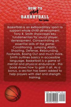 How to Play Basketball for Kids: : A Complete Guide for Parents and Players (149 Pages)