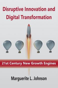 Disruptive Innovation and Digital Transformation: 21st Century New Growth Engines