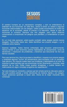 Sesgos Cognitivos: Una Fascinante Mirada dentro de la Psicología Humana y los Métodos para Evitar la Disonancia Cognitiva Mejorar sus Habilidades para Resolver Problemas y Tomar Mejores Decisiones