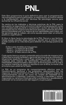 Pnl: La guía definitiva para usar la programación neurolingüística para la negociación el control mental la manipulación y las técnicas de la psicología oscura para aumentar su influencia social