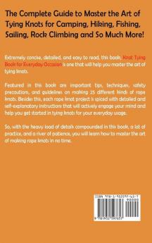 Knot Tying Book for Everyday Occasion: A Knot Tying Guide on How to Tie 25 of the Most Important Rope Knots with Step By Step Knot Tying Instructions