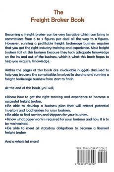 The Freight Broker Book: A 21st Century Training Guide to Running a Successful Freight Brokerage Business Startup From Scratch