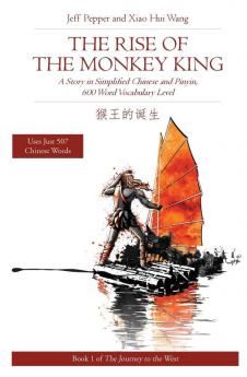 Rise of the Monkey King: A Story in Simplified Chinese and English 600 Word Vocabulary Level: 2 (Journey to the West)