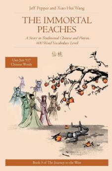 The Immortal Peaches: A Story in Traditional Chinese and Pinyin 600 Word Vocabulary Level: 3 (Journey to the West (in Traditional Chinese))