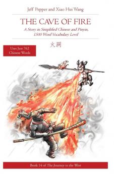 The Cave of Fire: A Story in Simplified Chinese and Pinyin 1500 Word Vocabulary Level: 14 (Journey to the West)