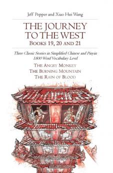 The Journey to the West Books 19 20 and 21: Three Classic Stories in Simplified Chinese and Pinyin 1800 Word Vocabulary Level