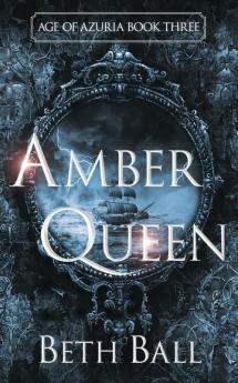 Amber Queen: 3 (Age of Azuria)