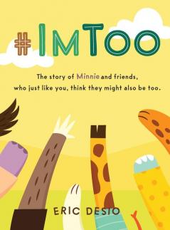 #ImToo: The story of Minnie and friends who just like you think they might also be too.