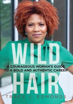 Wild Hair: A Courageous Woman's Guide to a Bold and Authentic Career