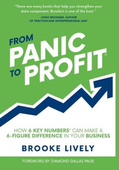 From Panic to Profit: How 6 KEY Numbers Can Make a 6-Figure Difference in Your Business