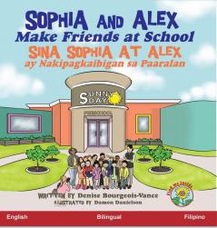 Sophia and Alex Make Friends at School: Sina Sophia at Alex ay Nakipagkaibigan sa Paaralan: 2 (Sophia and Alex / Sina Sophia at Alex)