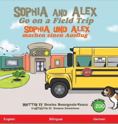 Sophia and Alex Go on a Field Trip: Sophia und Alex machen einen Ausflug: 4 (Sophia and Alex / Sophia Und Alex)