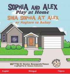 Sophia and Alex Play at Home: Sina Sophia at Alex ay Naglaro sa Bahay: 5 (Sophia and Alex / Sina Sophia at Alex)