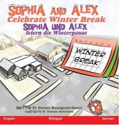 Sophia and Alex Celebrate Winter Break: Sophia und Alex feiern die Winterpause: 7 (Sophia and Alex / Sophia Und Alex)