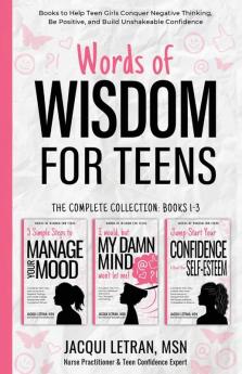 Words of Wisdom for Teens (The Complete Collection Books 1-3): Books to Help Teen Girls Conquer Negative Thinking Be Positive and Live with Confidence