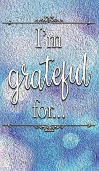 I'm Grateful For...: A Double Gratitude Journal: 1 (Share the Light)