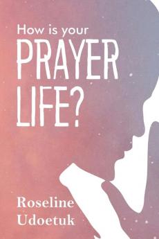 How Is Your Prayer Life?