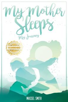 My Mother Sleeps: My Journey