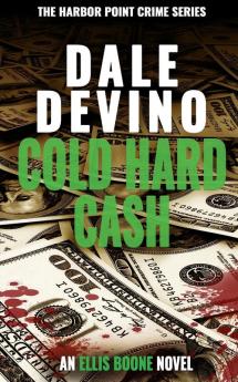 Cold Hard Cash: 1 (Harbor Point Crime Series: Ellis Boone)