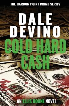 Cold Hard Cash: 1 (Harbor Point Crime Series: Ellis Boone)