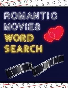 Romantic Movies Word Search: 50+ Film Puzzles With Romantic Love Pictures Have Fun Solving These Large-Print Word Find Puzzles!