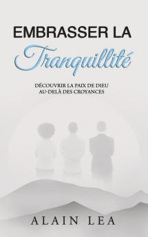 Embrasser La Tranquillité (French Edition)