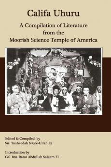 Califa Uhuru: A Compilation of Literature from the Moorish Science Temple of America