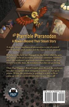 The Pterrible Pteranodon: A Powers Beyond Their Steam Story: 1