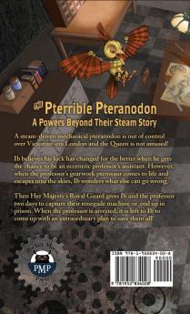 The Pterrible Pteranodon: A Powers Beyond Their Steam Story: 1