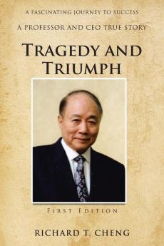 Tragedy and Triumph: 4 (Fascinating Journey to Success: A Professor and CEO True Story 3)