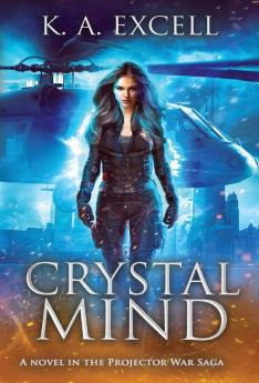 Crystal Mind: 1 (Projector War Saga)