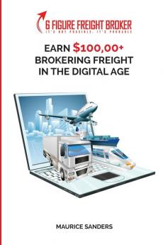 6 Figure Freight Broker: Make $100000+ Brokering Freight In The Digital Age Setup Incomplete