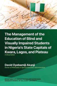 The Management of the Education of Blind and Visually Impaired Students in Nigeria's State Capitals of Kwara Lagos and Plateau