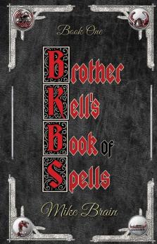 Brother Kell's Book of Spells: 1