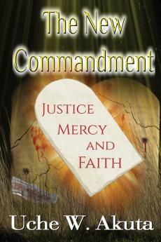 The New Commandment: Justice Mercy & Faith