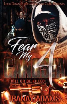 Fear My Gangsta 4: Kill or be Killed