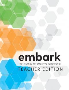 Embark: The Journey to Effective Leadership Teacher Edition