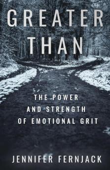 Greater Than: The Power and Strength of Emotional Grit