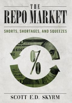 The Repo Market, Shorts, Shortages & Squeezes