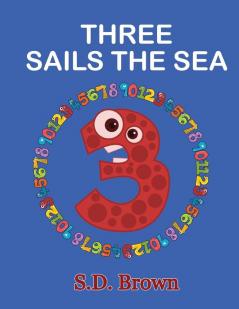 Three Sails the Sea: Numbers at Play: 3 (Every Number Counts)