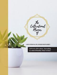 The Cultivational Planner: A Devotional Planner for Women