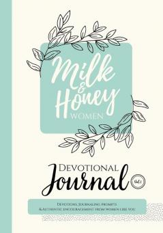 Milk and Honey Women Devotional Journal: Devotions Journaling Prompts & Authentic Encouragement from Women Like You