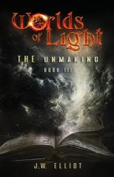 Worlds of Light: The Unmaking (Book 3)