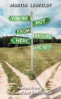 You're Not From Around Here Are You?